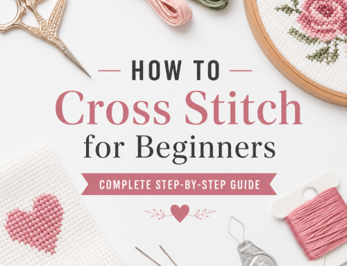 How to Start Cross-Stitching: A Beginner’s Guide.