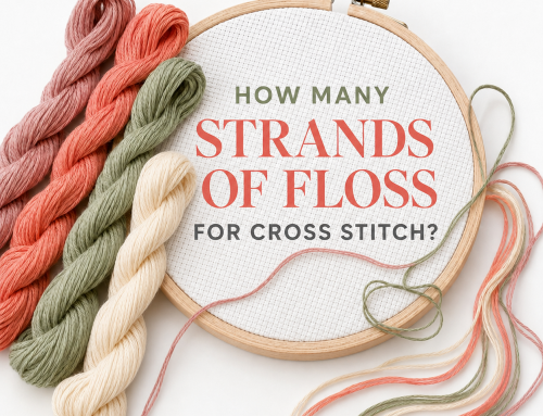 How Many Strands of Floss Should I Use for Cross Stitch? Complete Aida Count Guide