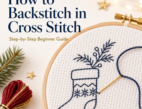 How to Backstitch in Cross Stitch: Step-by-Step Beginner Guide